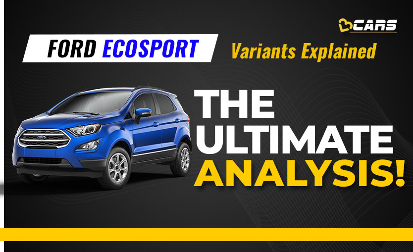 2021 Ford EcoSport Variants Explained | Ambiente, Trend, Titanium, Titanium+, S | Jan 2021