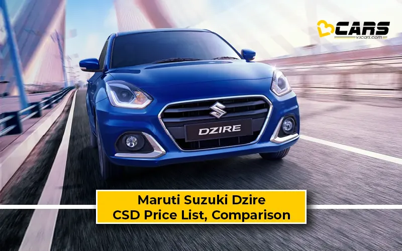 Maruti Suzuki Dzire CSD Price Vs Ex-Showroom Price Comparison